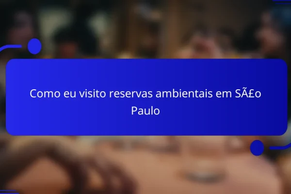 Como eu visito reservas ambientais em São Paulo