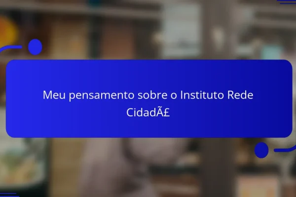 Meu pensamento sobre o Instituto Rede Cidadã